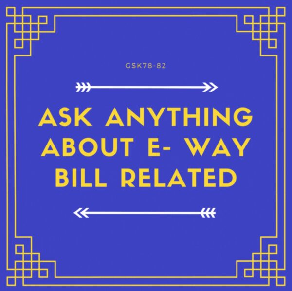 Ask Anything About E-Way Bill (Expert Guidance for GST Businesses)